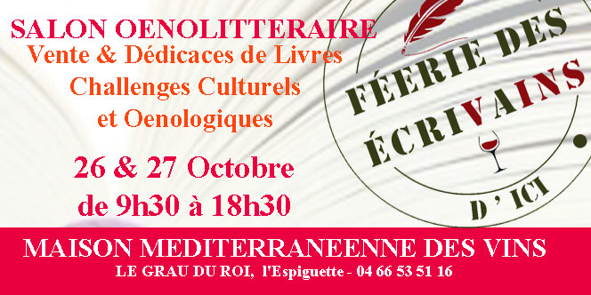 Féérie des Ecrivains d'ici le 26 et 27 octobre de de 9h30 à 18h30 à la Maison Méditerranéenne des Vins du Grau du Roi